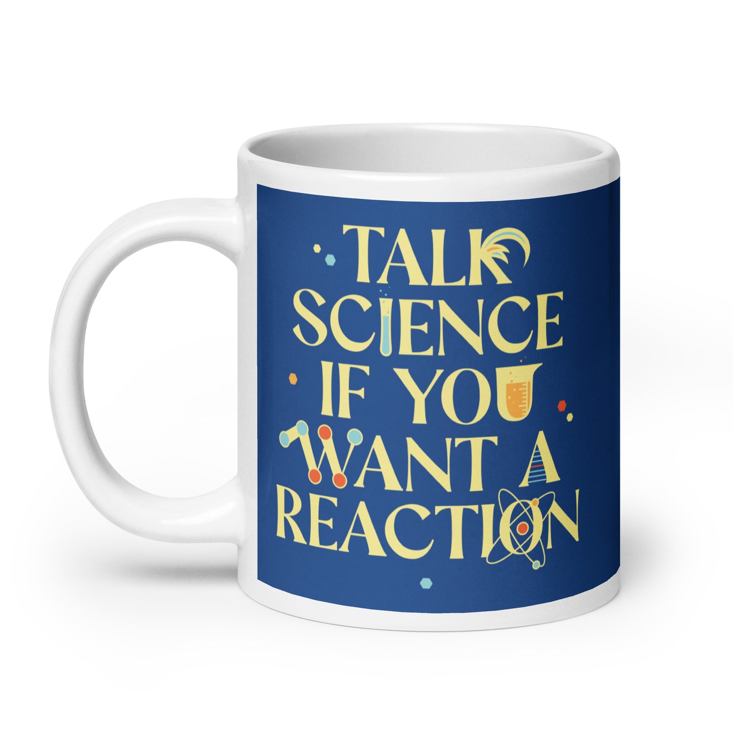 Talk Science If You Want A Reaction Mug