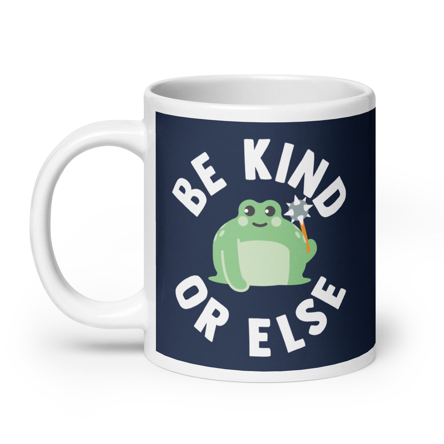 Be Kind Or Else Mug