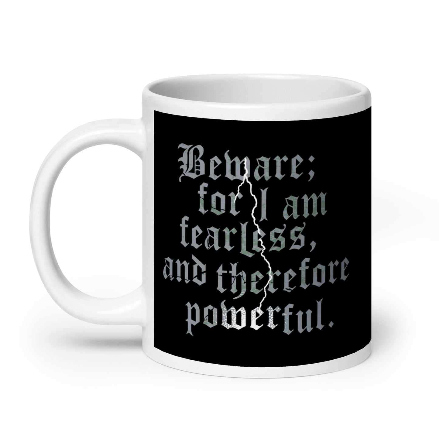 Beware; For I Am Fearless, And Therefore Powerful Mug