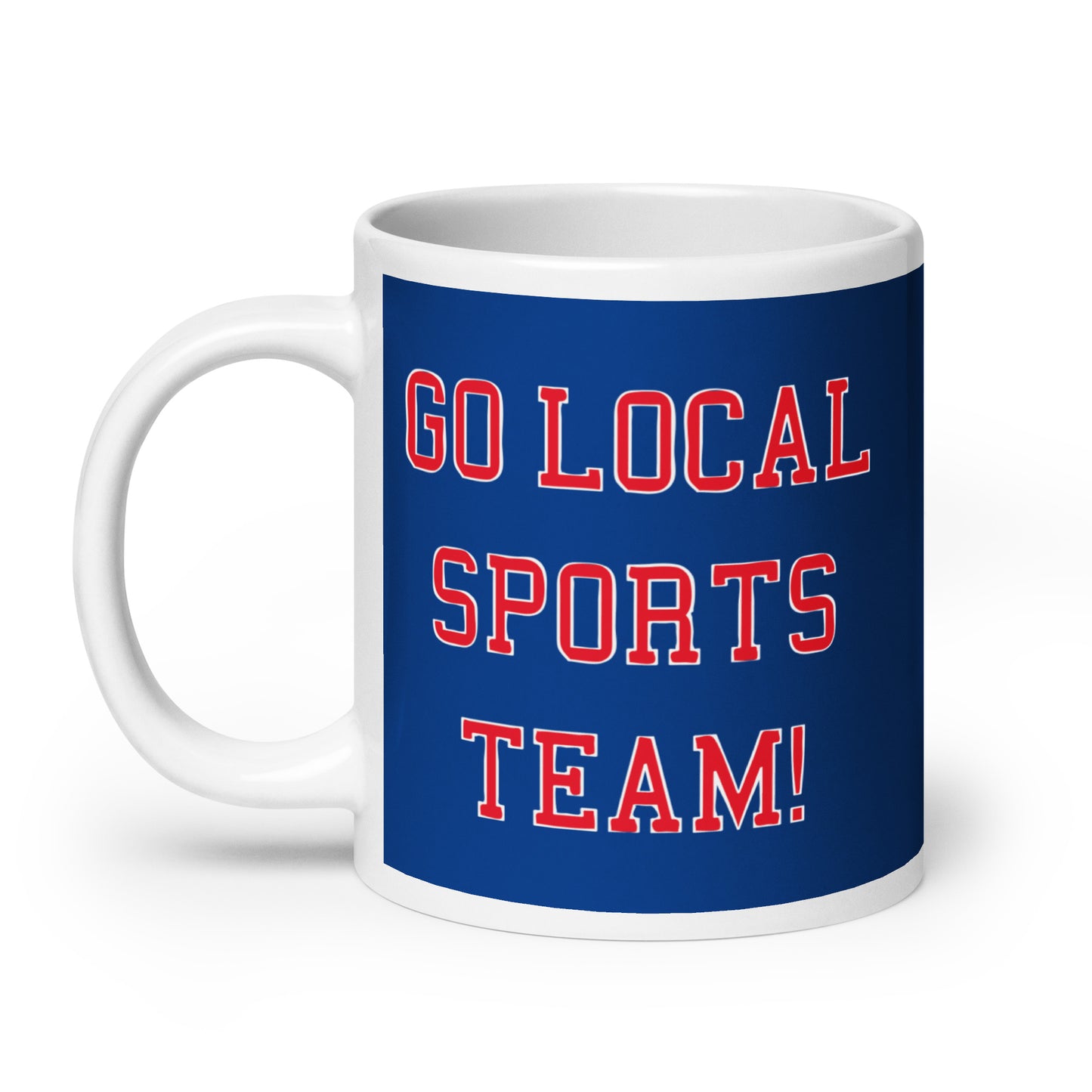 Go Local Sports Team! Mug