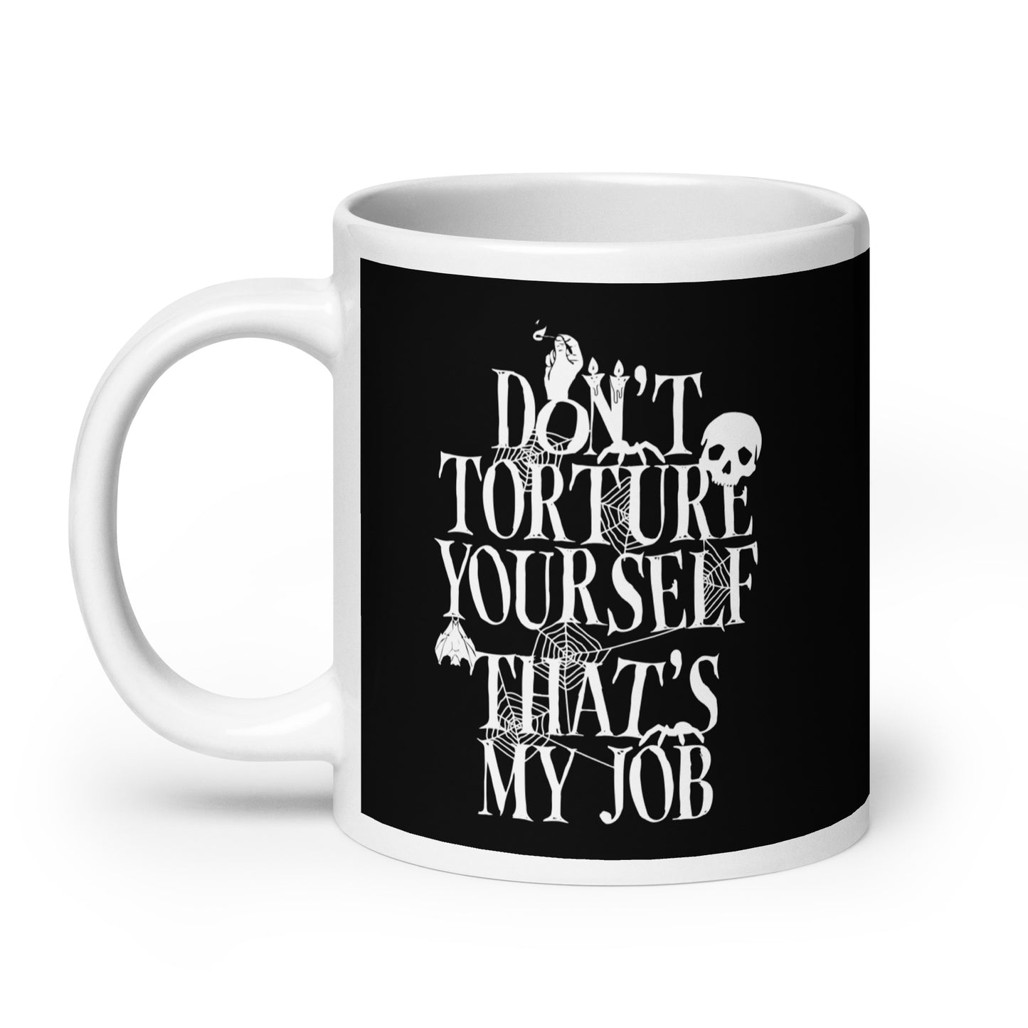 Don't Torture Yourself That's My Job Mug