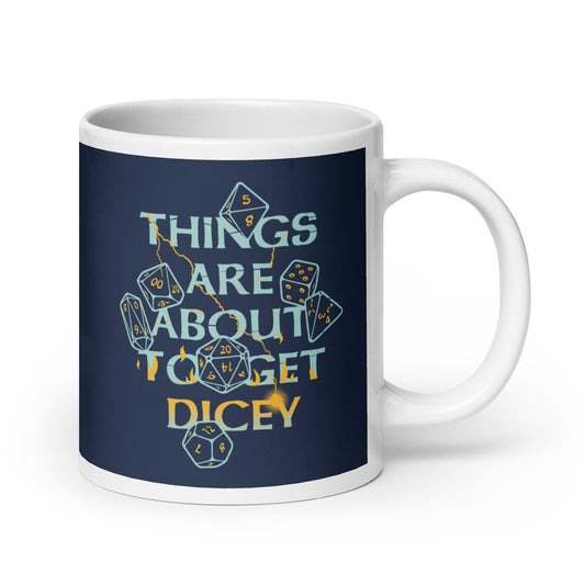 Things Are About To Get Dicey Mug