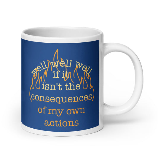 The Consequences Of My Own Actions Mug