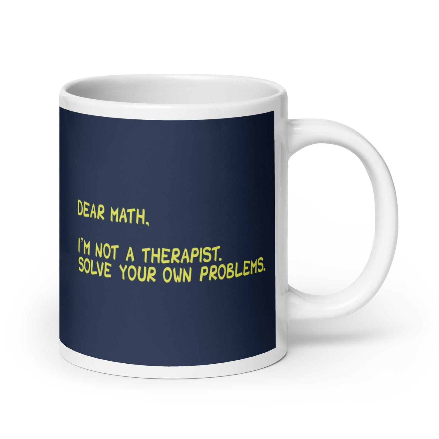 Dear Math, I'm Not A Therapist Mug