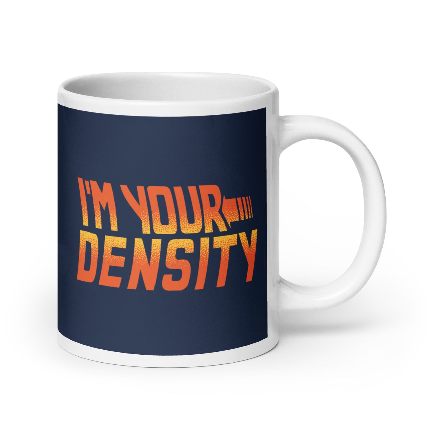 I'm Your Density Mug