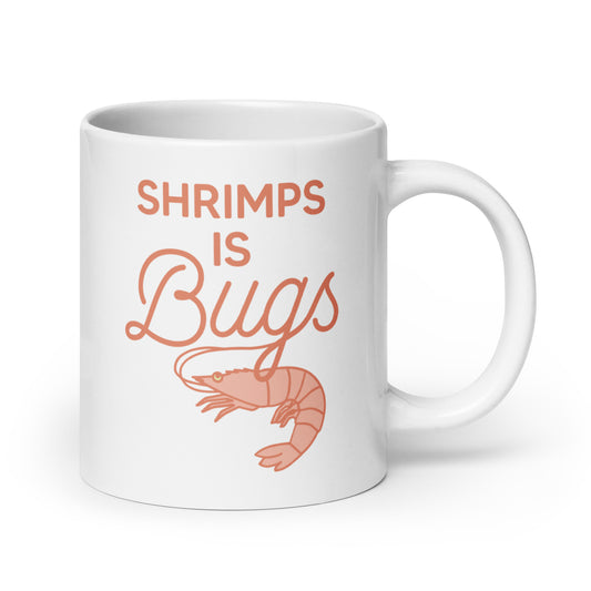 Shrimps Is Bugs Mug