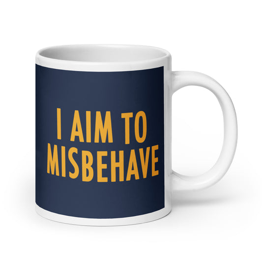 I Aim To Misbehave Mug