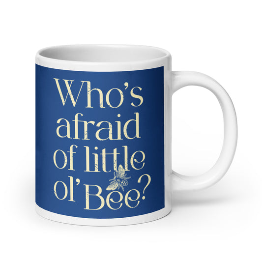 Who's Afraid Of Little Ol' Bee? Mug