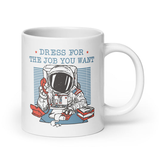 Dress For The Job You Want Mug