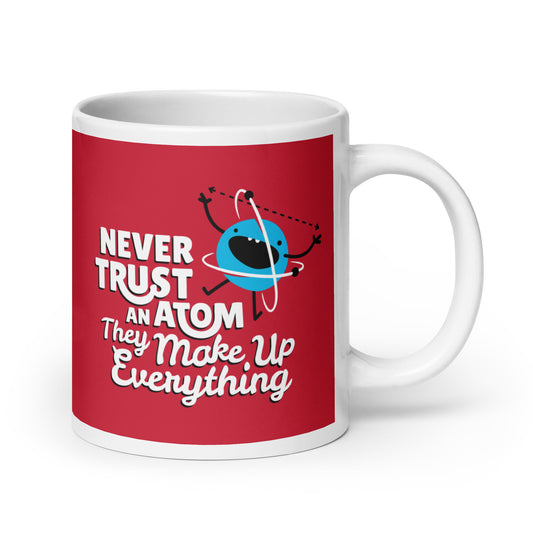 Never Trust An Atom, They Make Up Everything Mug