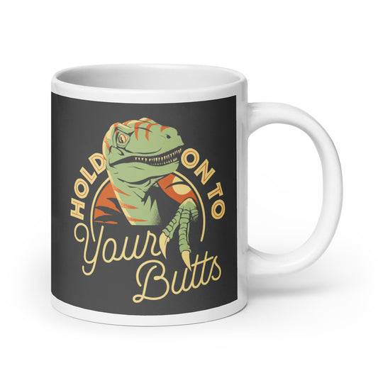 Hold On To Your Butts Mug