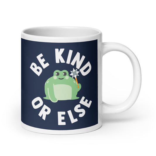 Be Kind Or Else Mug