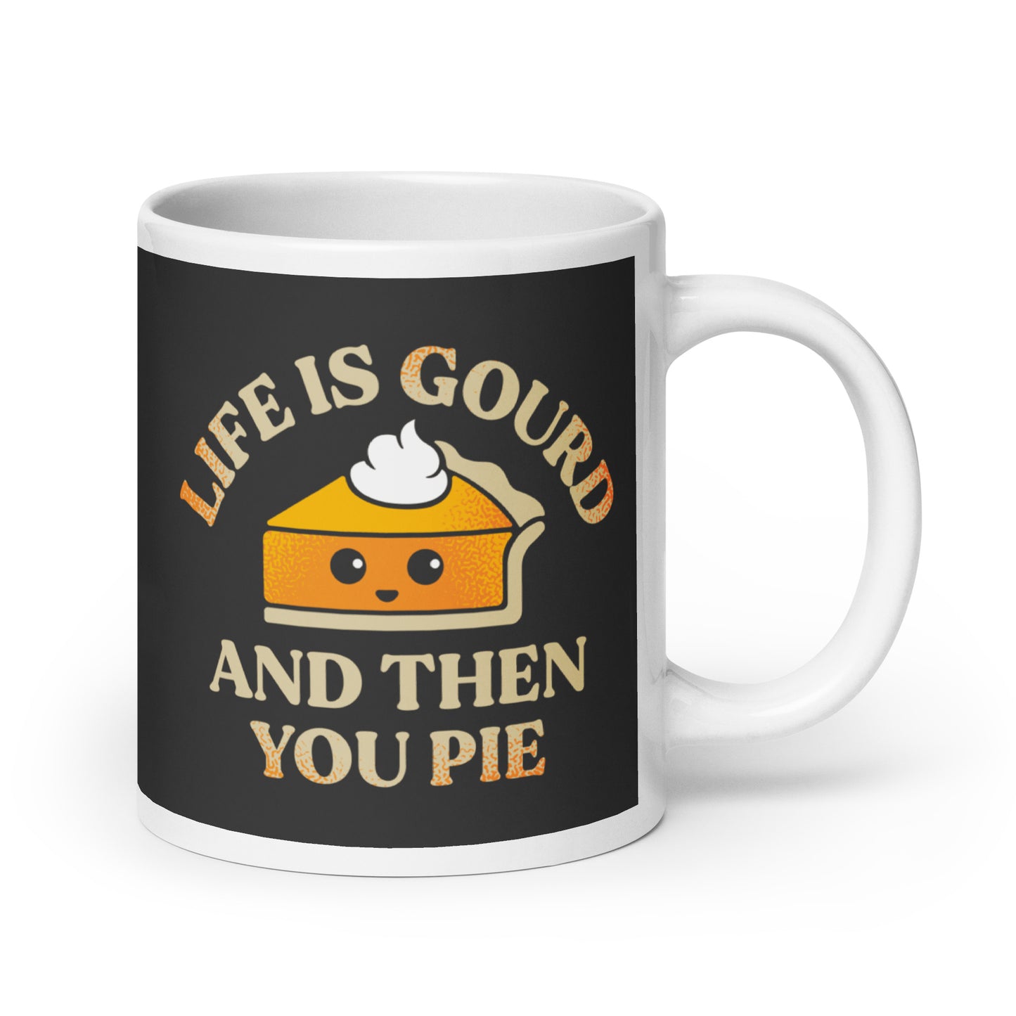 Life Is Gourd And Then You Pie Mug