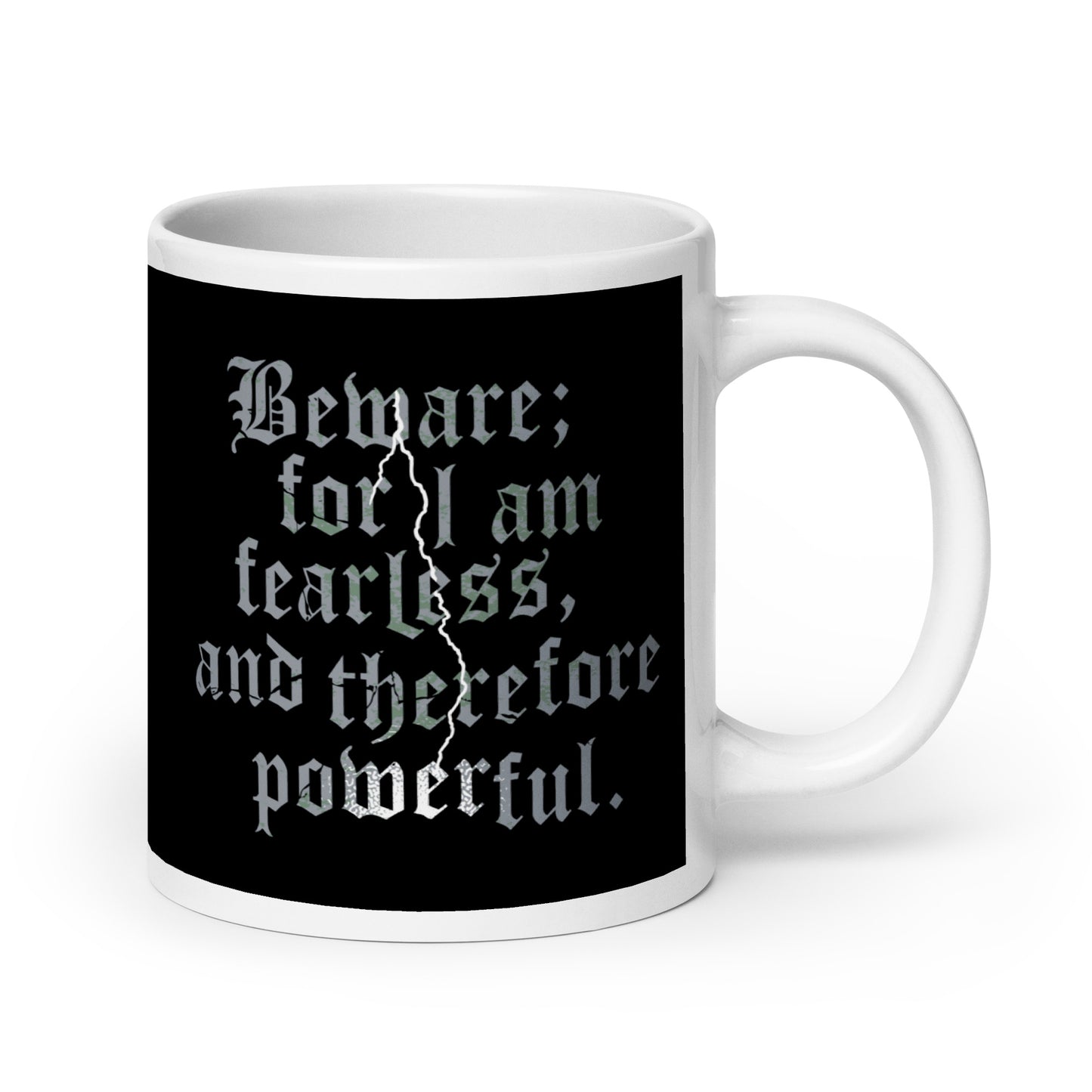 Beware; For I Am Fearless, And Therefore Powerful Mug