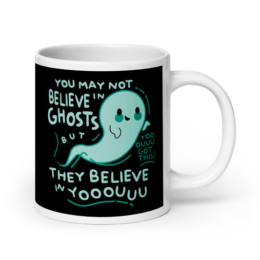 You May Not Believe In Ghosts Mug