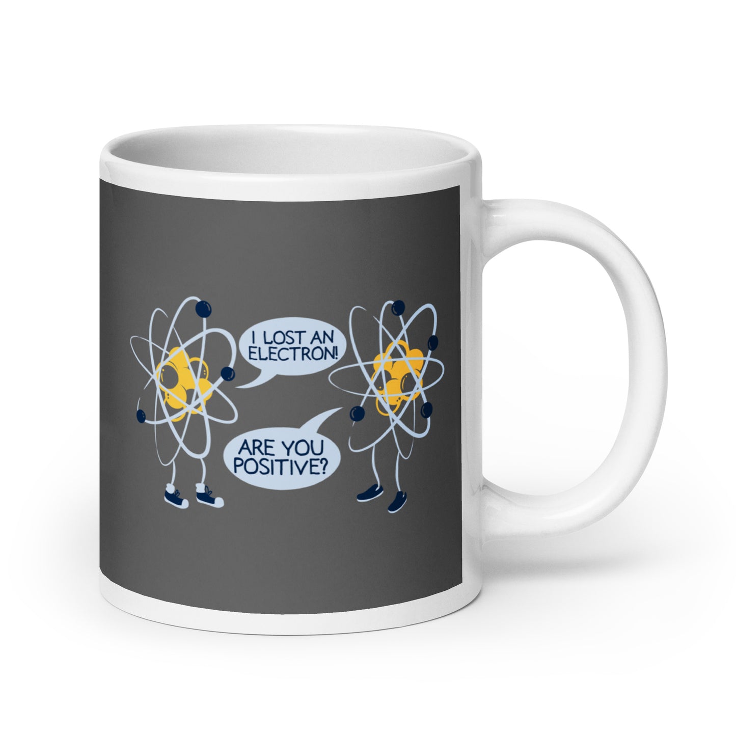 I Lost An Electron. Are You Positive? Mug