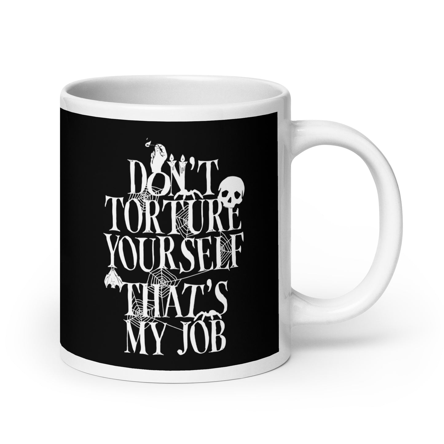 Don't Torture Yourself That's My Job Mug