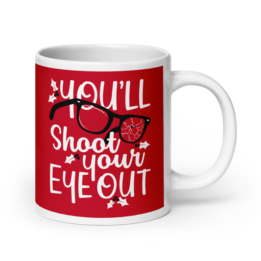 You'll Shoot Your Eye Out Mug