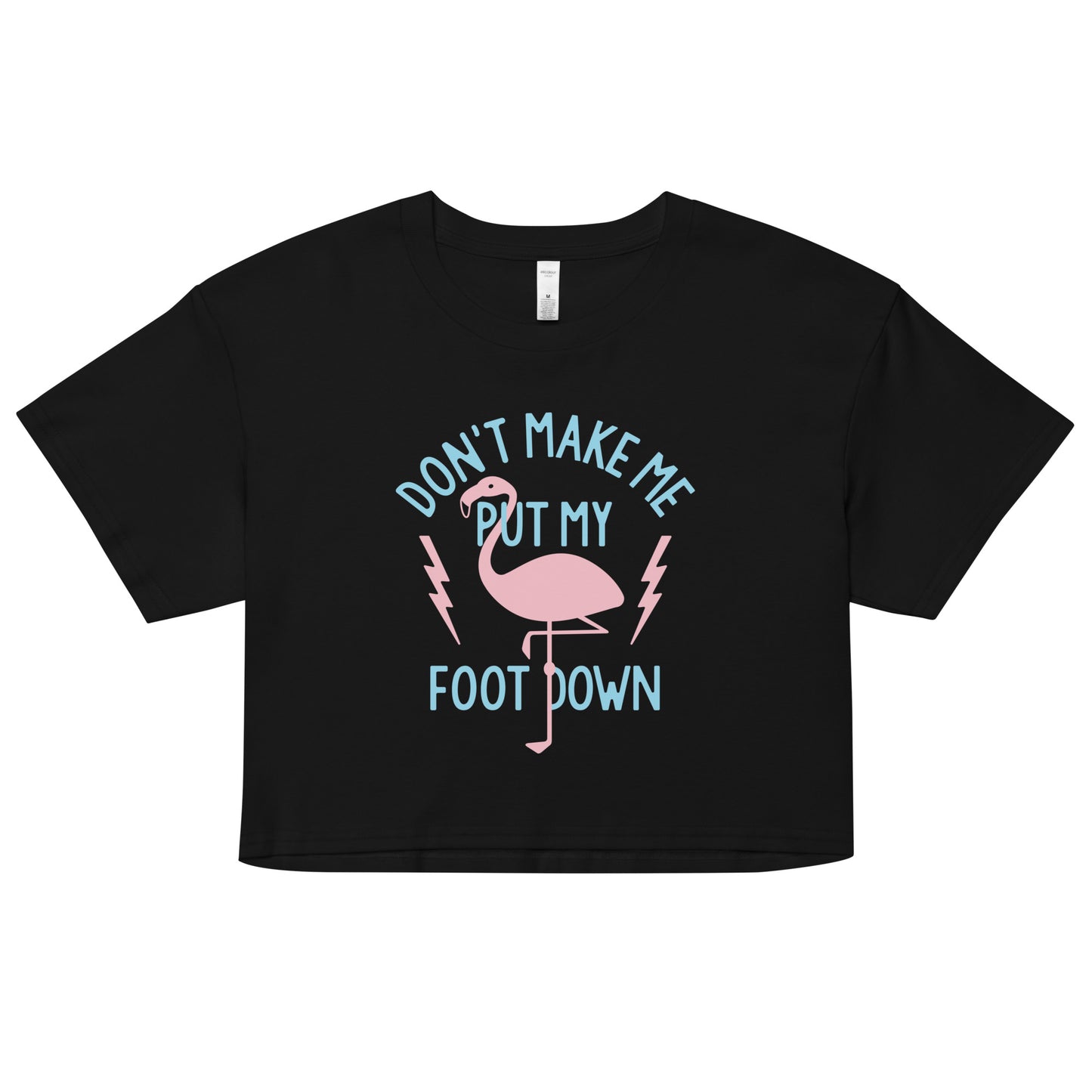 Don't Make Me Put My Foot Down Women's Crop Tee