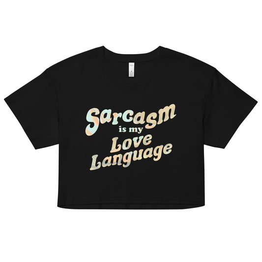 Sarcasm Is My Love Language Women's Crop Tee