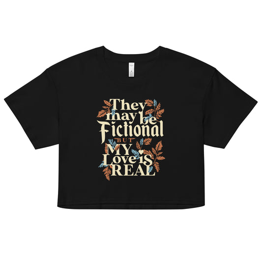 They May Be Fictional But My Love Is Real Women's Crop Tee