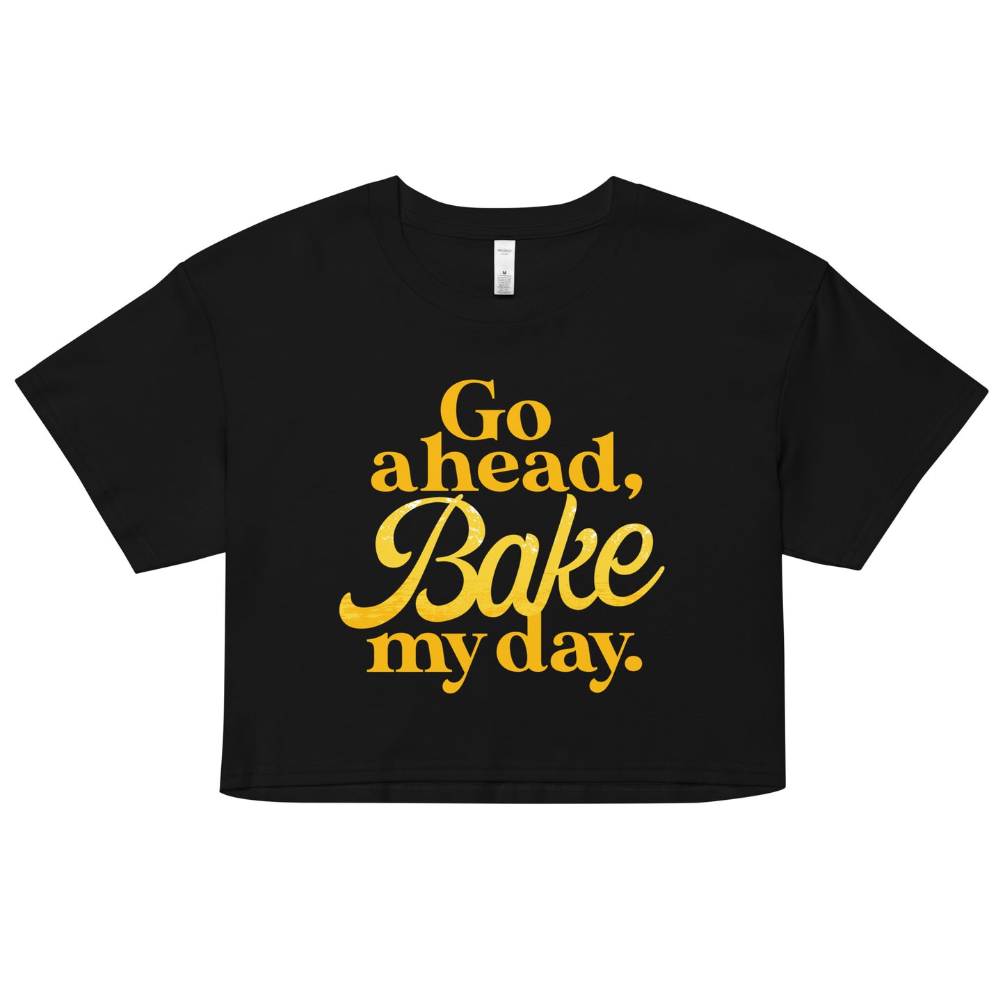 Go Ahead, Bake My Day Women's Crop Tee