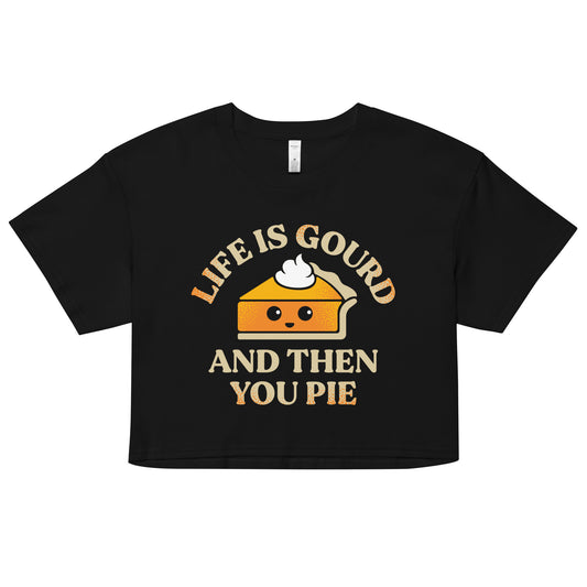 Life Is Gourd And Then You Pie Women's Crop Tee