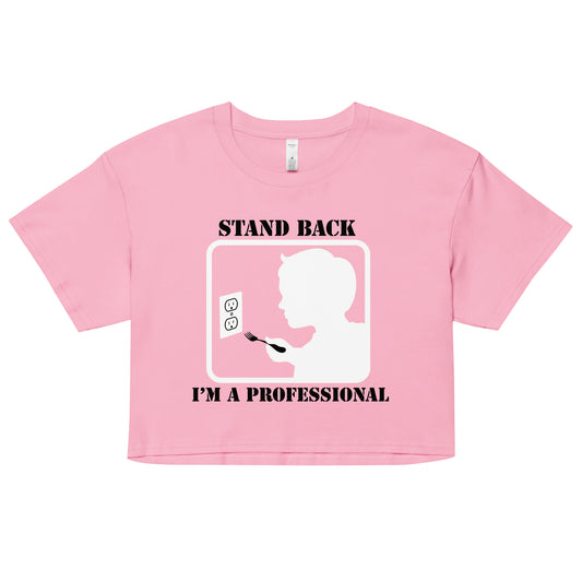 Stand Back, I'm A Professional Women's Crop Tee