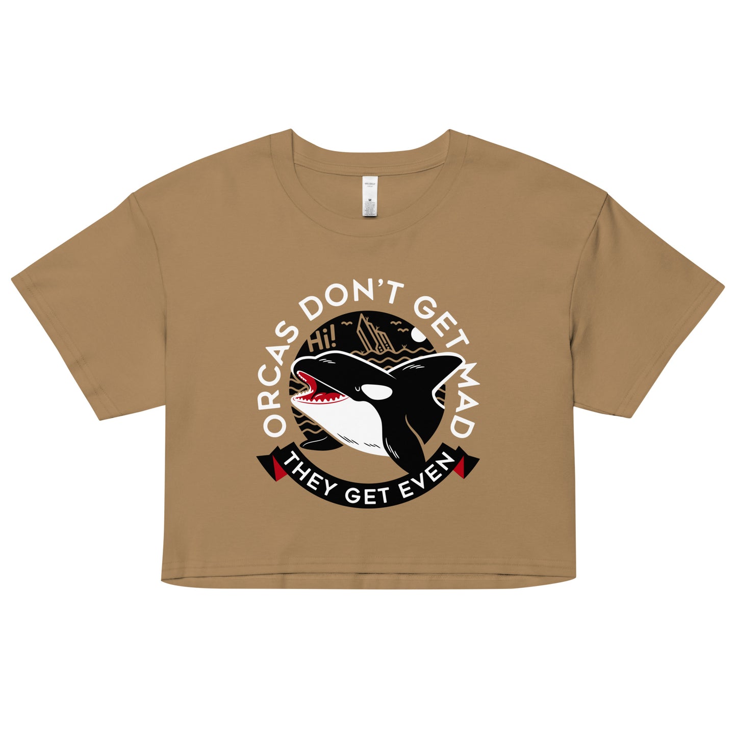 Orcas Don't Get Mad They Get Even Women's Crop Tee