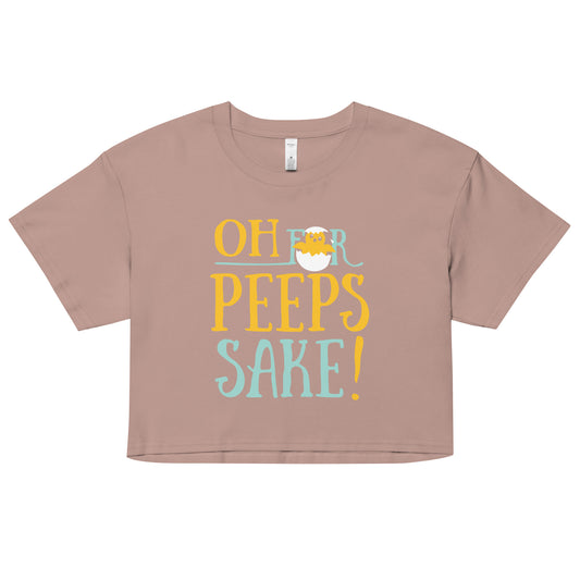 Oh For Peeps Sake Women's Crop Tee