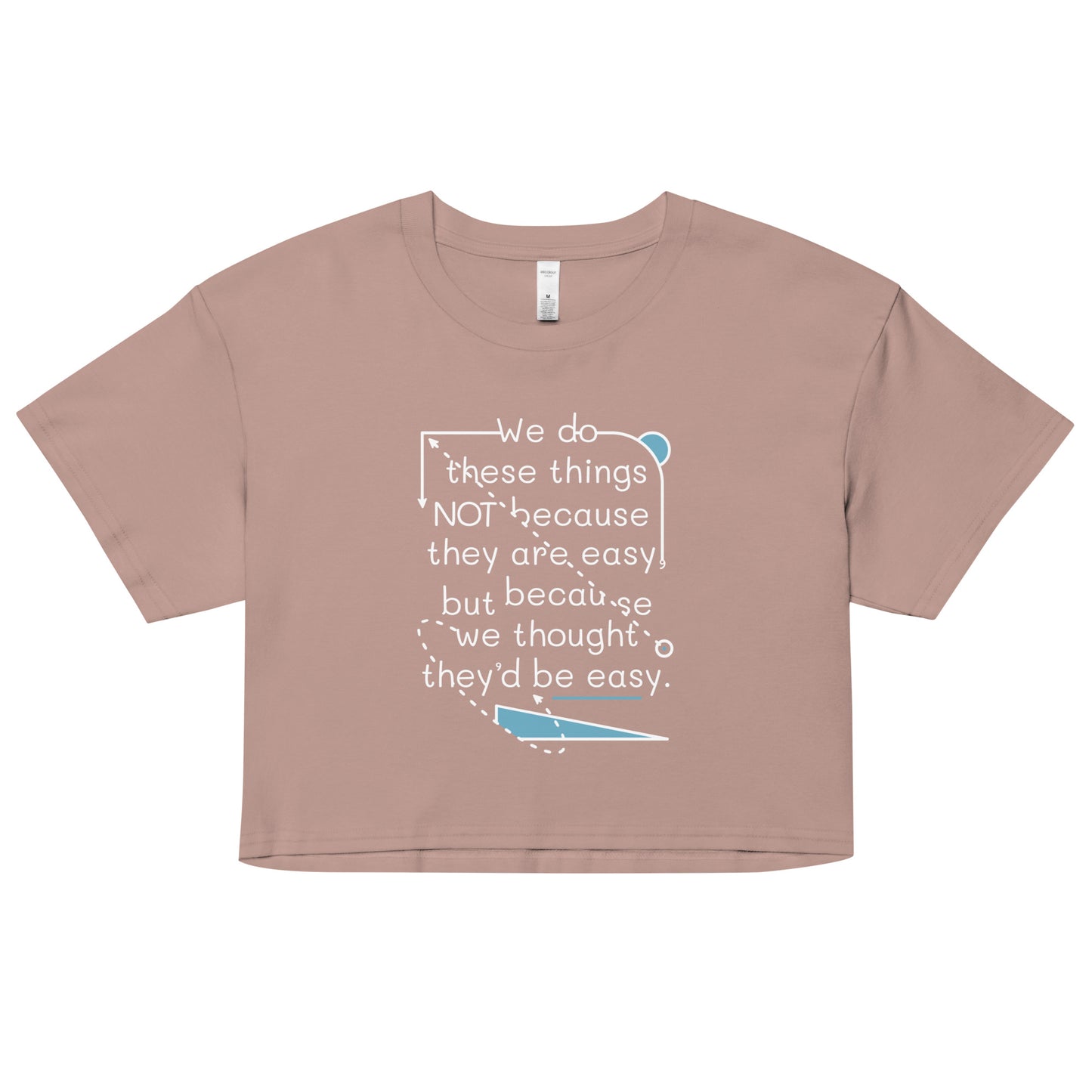 We Do These Things Not Because They Are Easy Women's Crop Tee