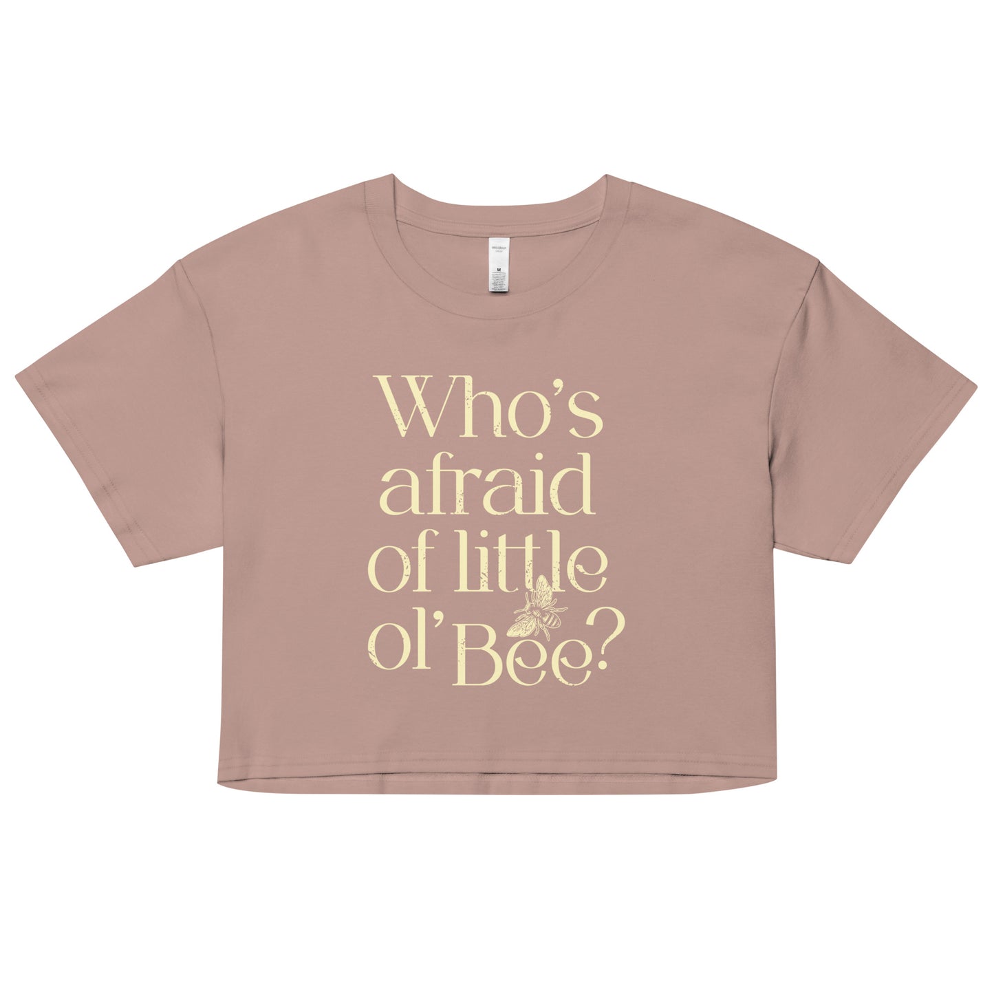 Who's Afraid Of Little Ol' Bee? Women's Crop Tee