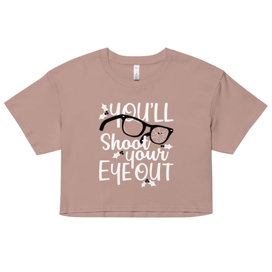 You'll Shoot Your Eye Out Women's Crop Tee