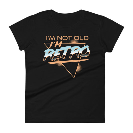 I'm Not Old I'm Retro Women's Signature Tee