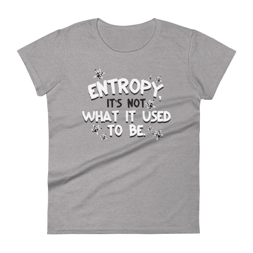 Entropy, It's Not What It Used To Be Women's Signature Tee