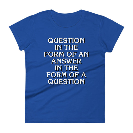 Question In The Form Of An Answer Women's Signature Tee