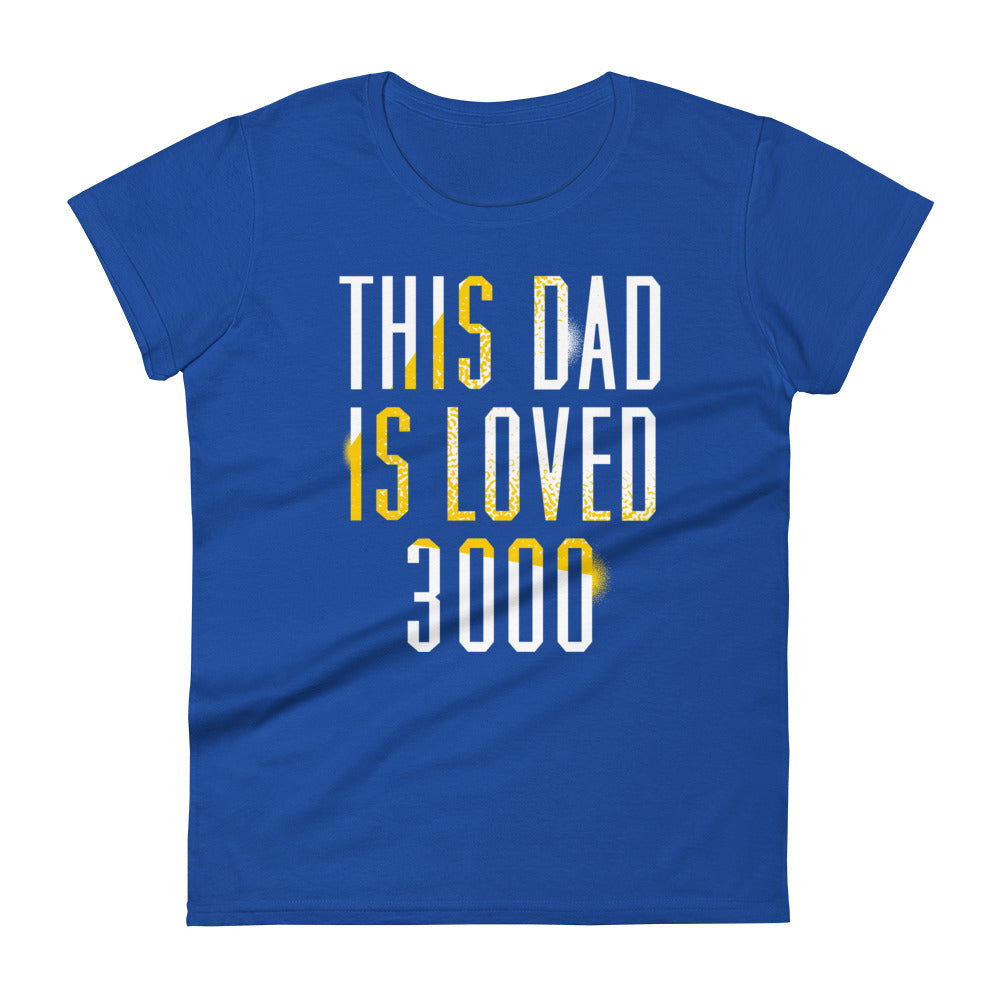 This Dad Is Loved 3000 Women's Signature Tee