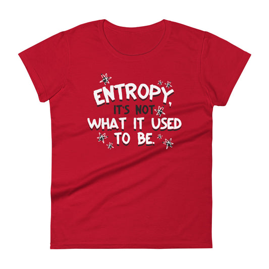 Entropy, It's Not What It Used To Be Women's Signature Tee