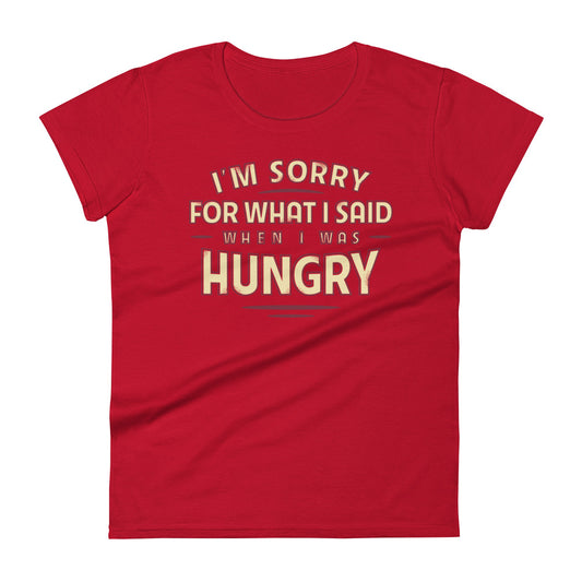 What I Said When I Was Hungry Women's Signature Tee