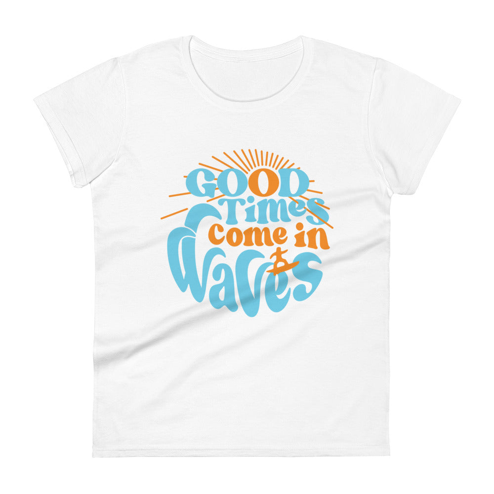 Good Times Come In Waves Women's Signature Tee