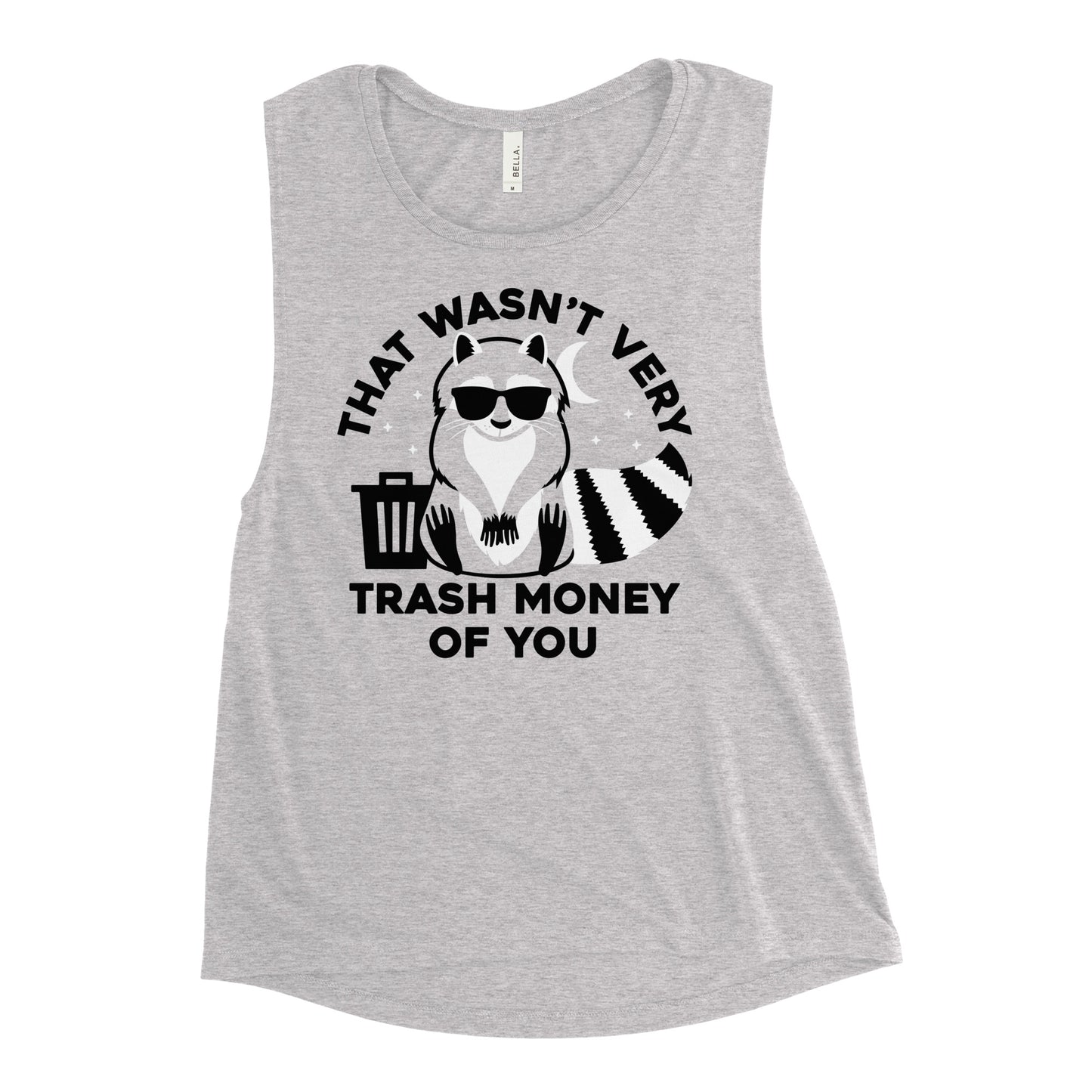 That Wasn't Very Trash Money Of You Women's Muscle Tank