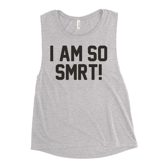 I Am So Smrt Women's Muscle Tank