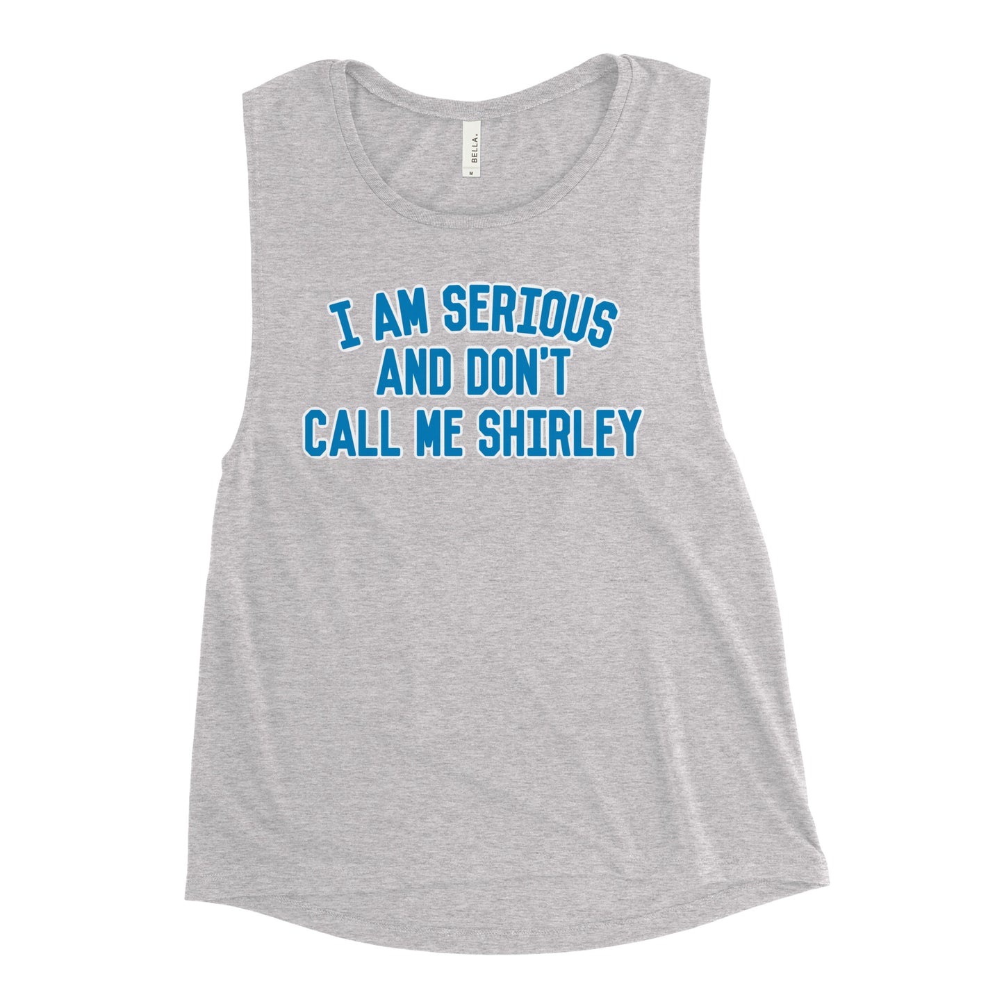 I Am Serious, And Don't Call Me Shirley Women's Muscle Tank