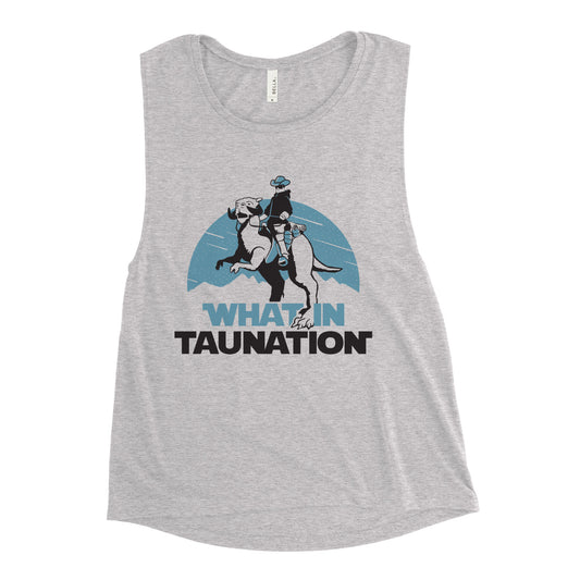 What In Taunation Women's Muscle Tank