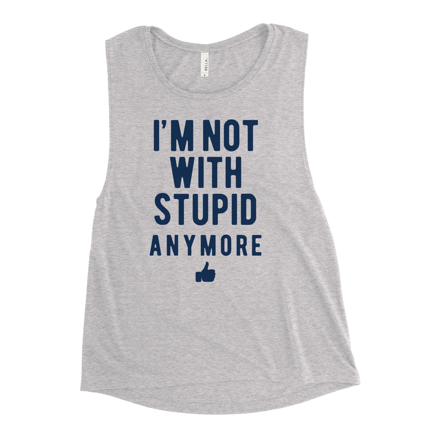 I'm Not With Stupid Anymore Women's Muscle Tank