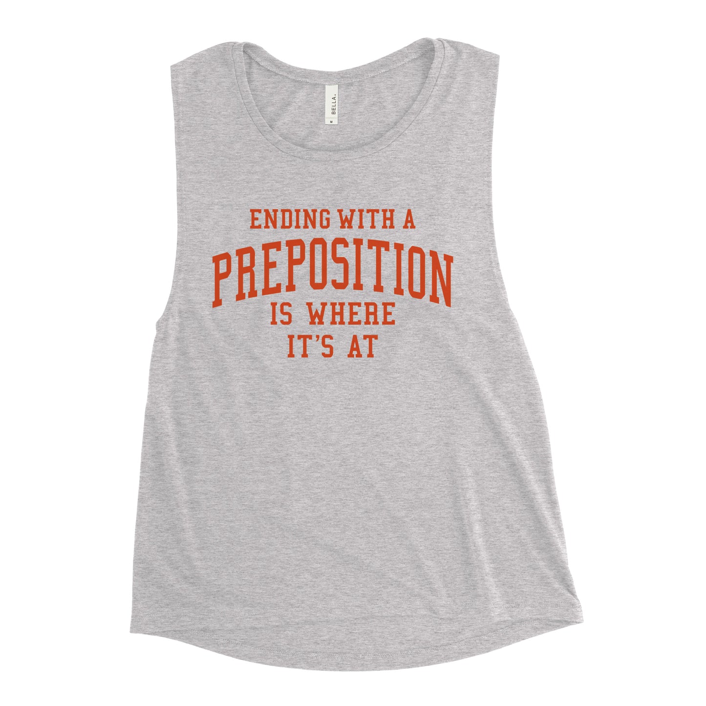 Ending With A Preposition Is Where It's At Women's Muscle Tank