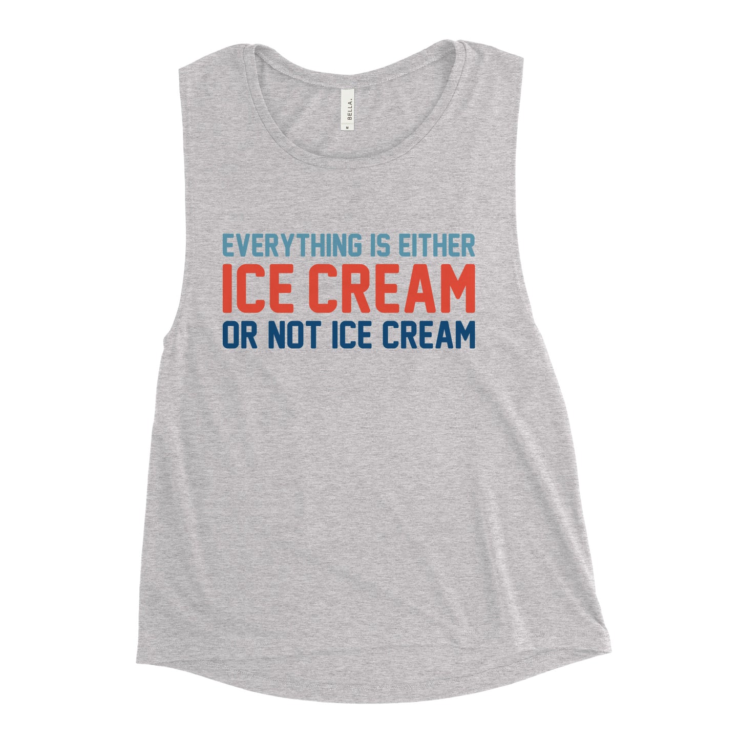 Everything Is Ice Cream Or Not Ice Cream Women's Muscle Tank