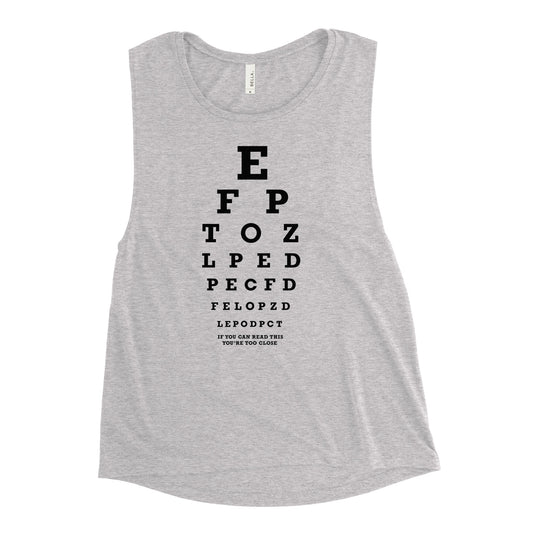 Too Close Eye Chart Women's Muscle Tank