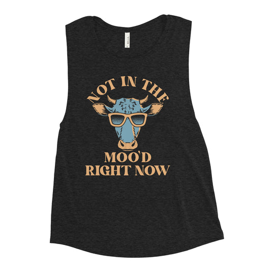 Not In The Moo'd Right Now Women's Muscle Tank