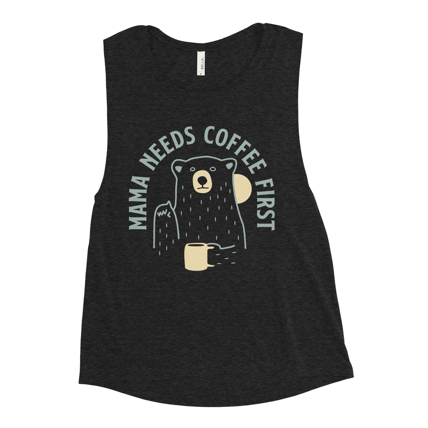 Mama Needs Coffee First Women's Muscle Tank